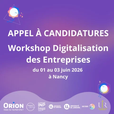 Workshop ORION sur la transformation digitale des entreprises organisé à l’ENSGSI à Nancy du 1er au 3 juin.